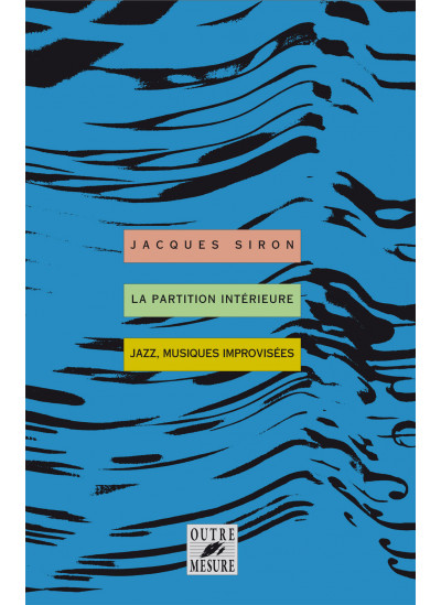 jsiron-siron-jacques-la-partition-interieure-jazz-musiques-improvisees