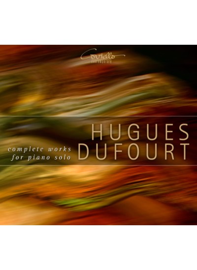 cov92312-dufourt-hugues-complete-works-for-piano-solo-coviello-classics