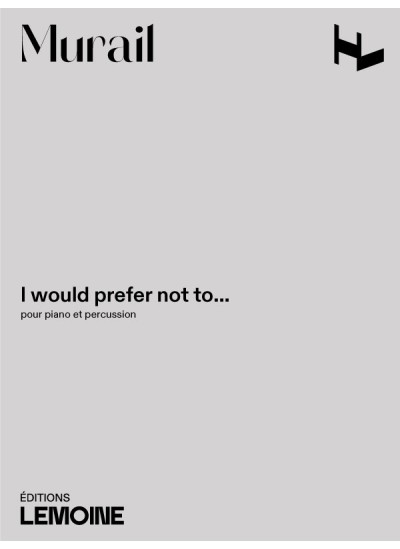 29740-murail-tristan-i-would-prefer-not-to