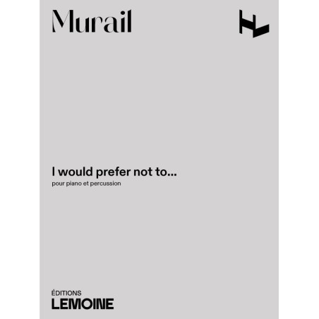 29740-murail-tristan-i-would-prefer-not-to